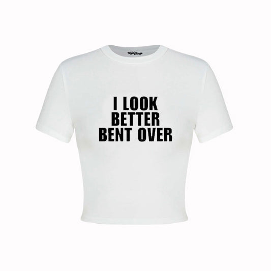 I look better bent over Crop Top