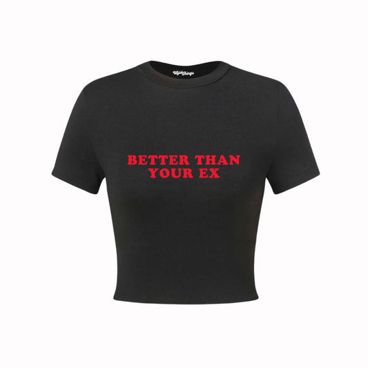 Better than your ex Crop Top