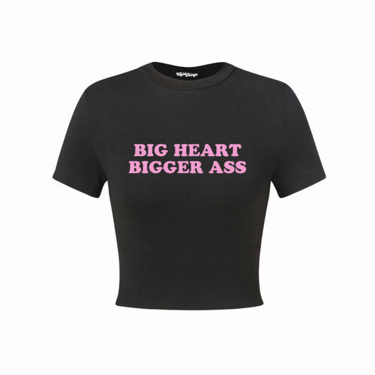 Big heart bigger ass Crop Top
