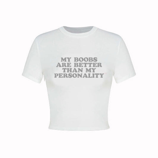My boobs are better than my personality Crop Top