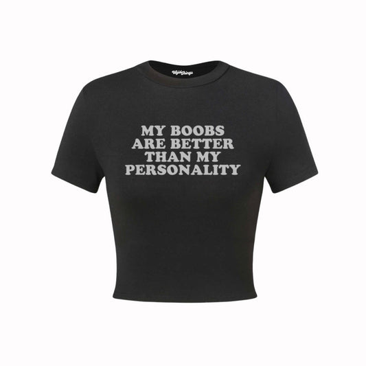 My boobs are better than my personality Crop Top