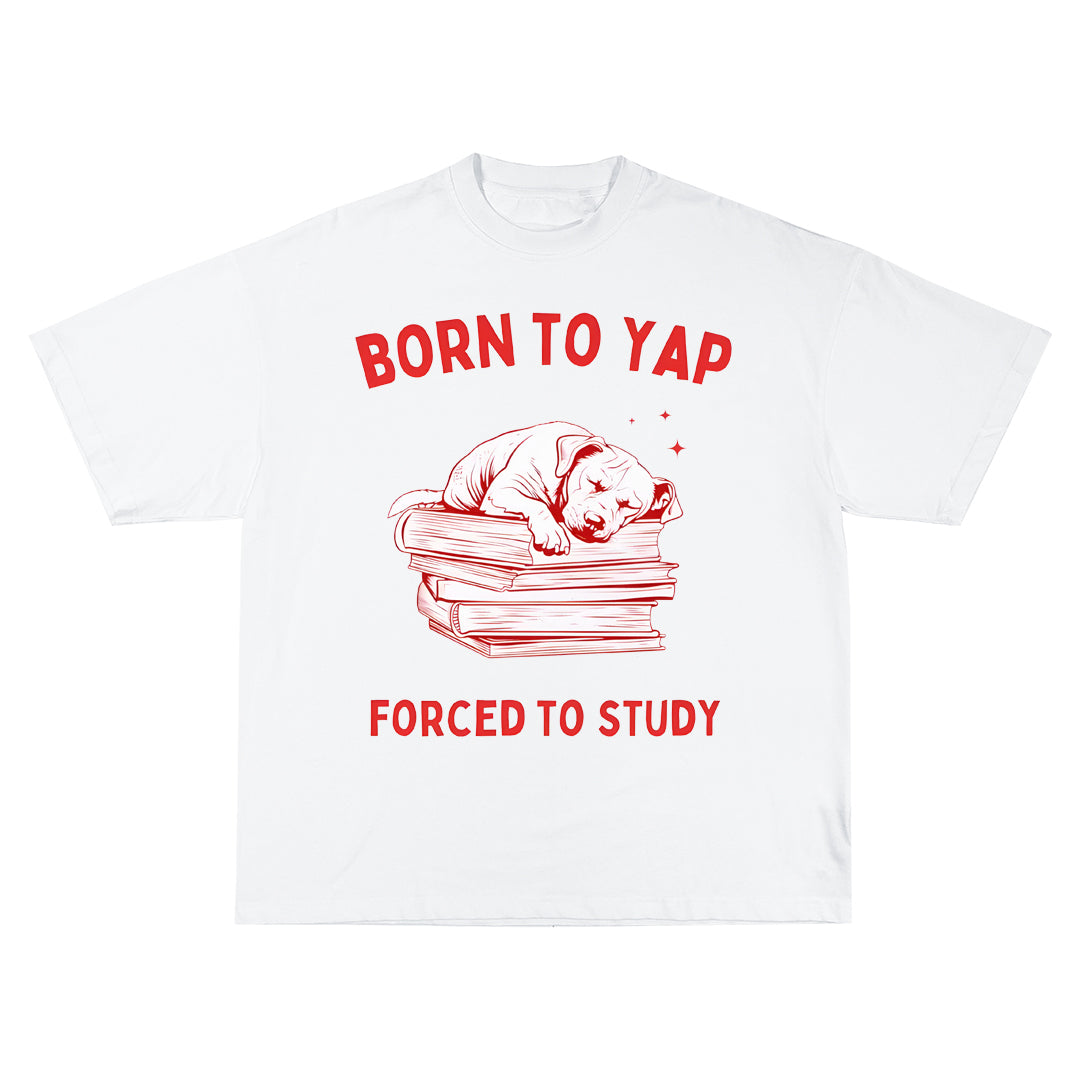 Born to yap forced to study Oversize Тениска!