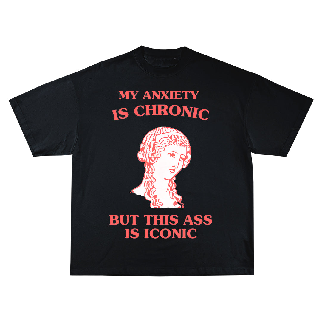 My anxiety is chronic but this ass is iconic Oversize Тениска!