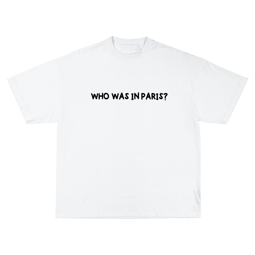 Who was in Paris? Oversize Тениска!
