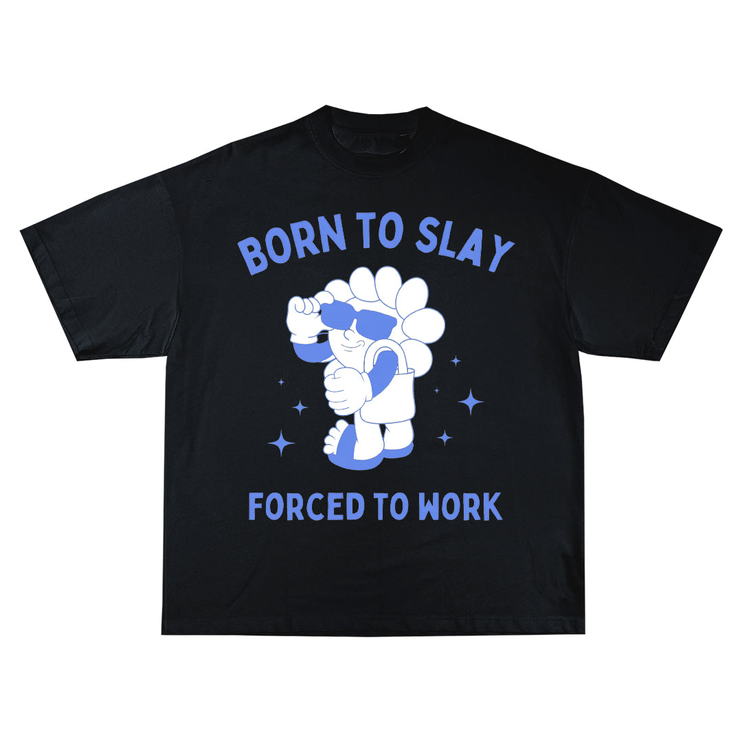 Born to slay forced to work Oversize Тениска!