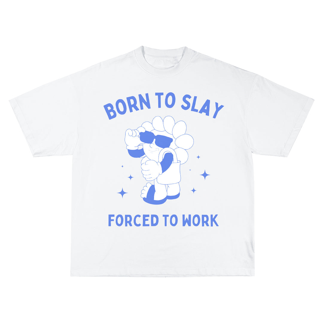 Born to slay forced to work Oversize Тениска!